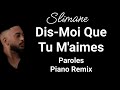 Slimane - Dis-moi que tu m'aimes (Paroles/Lyrics) Piano Remix