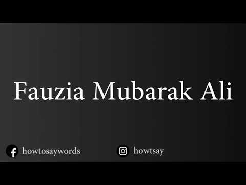 How To Pronounce Fauzia Mubarak Ali