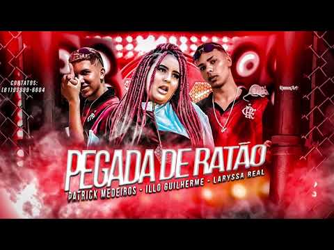 ILLO GUILHERME E PATRICK MEDEIROS - PEGADA DE RATÃO  (Feat. Laryssa Real)