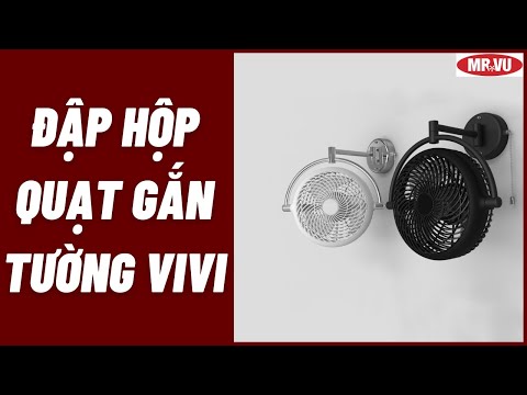 [Đập hộp] Quạt gắn tường VIVI