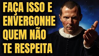 7 Atitudes Que Humilham Quem Não Te Respeita - Maquiavel