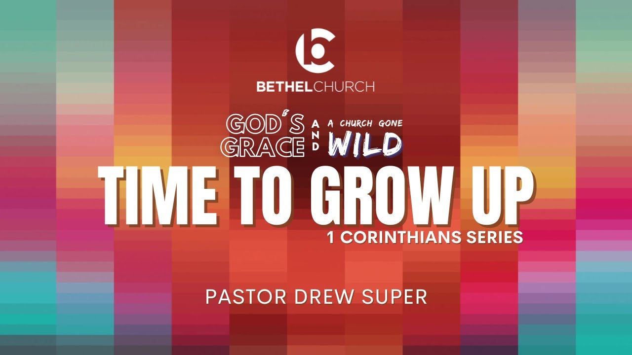 "Time To Grow Up" with Pastor Drew