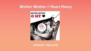 Mother Mother // Heart Heavy (slowed / daycore)