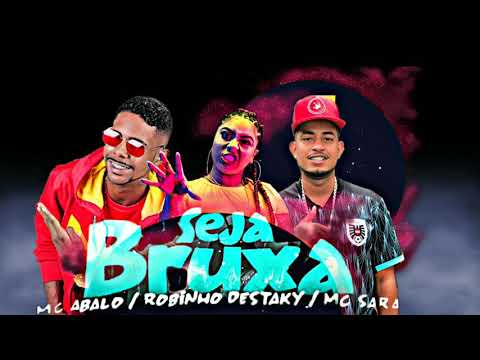 MC ABALO, ROBINHO DESTAKY E MC SARA - BRUXA