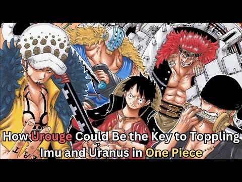 Urouge’s Crucial Role in Destroying Imu’s Plans and Stopping Uranus – One Piece Theory