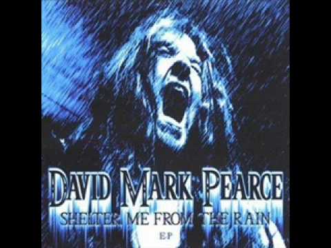 David Mark Pearce - Shelter me from the Rain