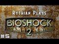 Rythian Plays BioShock 2 #5 - ADAM 