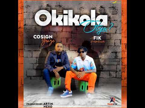 Cosign Yenze - Okikola Otya Ft. Fik Fameica