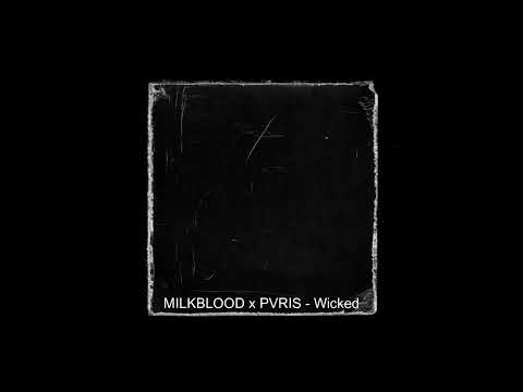 MILKBLOOD x PVRIS - Wicked