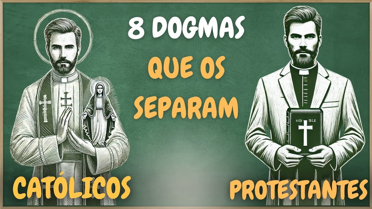 DOGMAS Católicos e Protestantes - 8 DIFERENÇAS