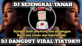Download lagu DJ SEJENGKAL TANAH VIRAL TIKTOK TERBARU 2026 REMIX FULL BASS COVER BY DJ AJAI RMX mp3