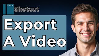 How To Export A Video In Shotcut Video Editor [2026 Guide]