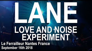 LANE (Love And Noise Experiment) Live Full Concert 4K @ Le Ferrailleur Nantes September 16th 2018