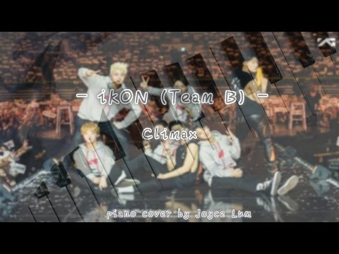 (Piano Cover) iKON (Team B) - Climax by Joyce Lum