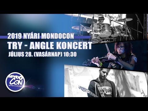 Nyári MondoCon 2019 - Try-Angle koncert
