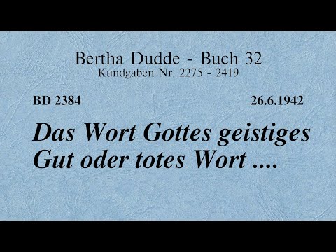 BD 2384 - DAS WORT GOTTES GEISTIGES GUT ODER TOTES WORT ....
