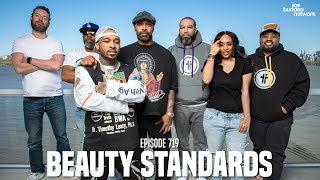 The Joe Budden Podcast Episode 719 | Beauty Standards