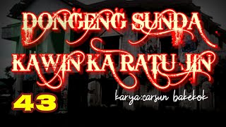 Download lagu Dongeng Sunda KAWIN KA RATU JIN part-43 mp3