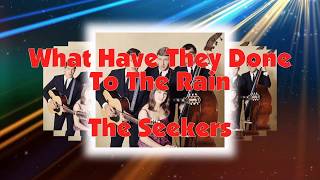 The Seekers  -  What Have They Done To The Rain
