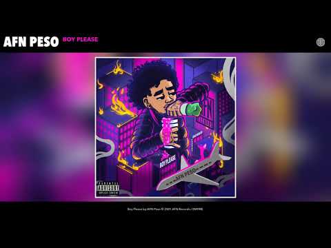 AFN Peso - Boy Please (Audio)