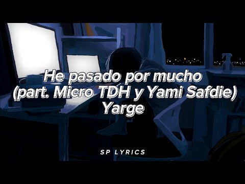 Yarge, Micro TDH, Yami Safdie - he pasado por mucho (REMIX//LETRA)