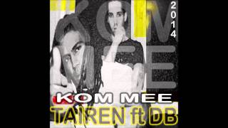 Tairen ft Db - Kom mee