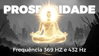 Meditação Para Atrair Prosperidade e Abundância | Frequência 369 Hz e 432 Hz