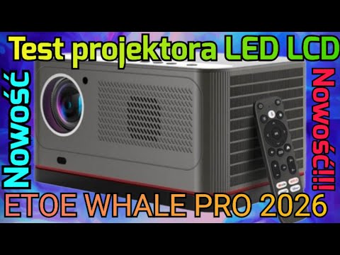  Test projektora LED LCD Etoe Whale Pro 2026 New FHD 1080p z Android TV 14