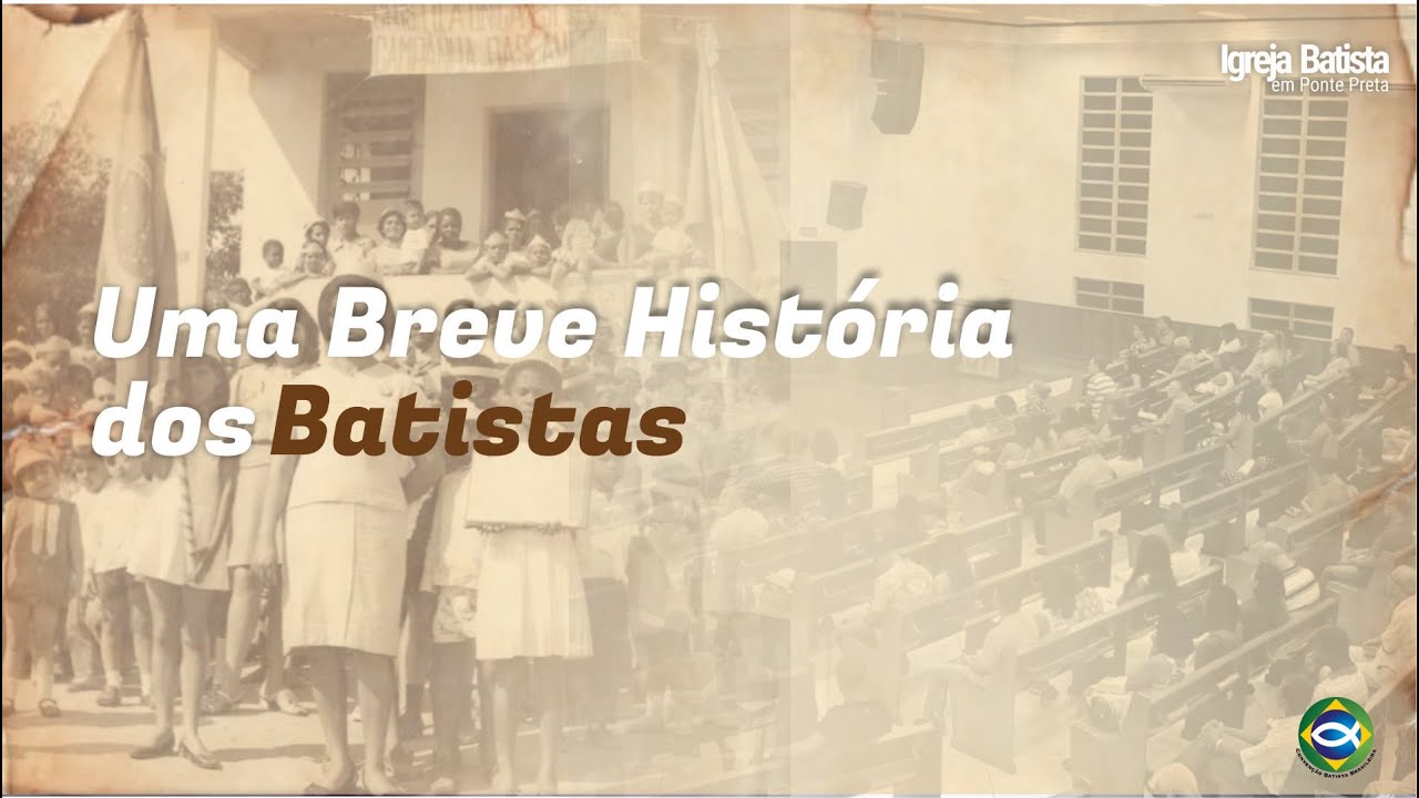 UMA BREVE HISTÓRIA DOS BATISTAS
