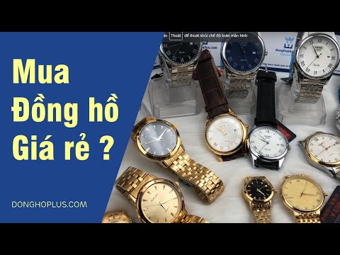 Mua đồng hồ giá rẻ được gì và mất gì ?