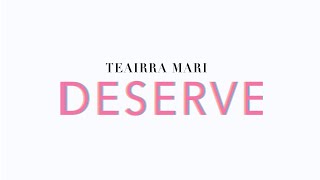 Teairra Marí - Deserve (Official Lyric Video)