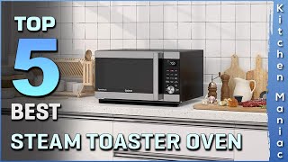 Top 5 Best Steam Toaster Ovens Review in 2025