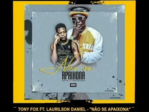 Tony Fox Ft Laurilson Daniel - Não se apaixona(Audio Oficial)