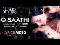O Saathi Song With Lyrics Movie Shab Latest Hindi Songs 2017 Arijit Singh Mithoon