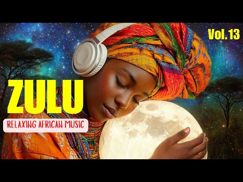 ZULU |African Love Rhythms & Afrobeat Ambient Music Mix | Calming Isizulu Vocals Inner Peace(Vol.13)