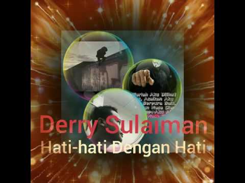 Derry sulaiman Hati-hati dengan hati