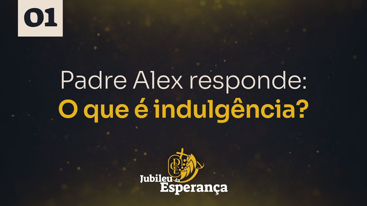 O que é indulgência? | Jubileu da Esperança #1