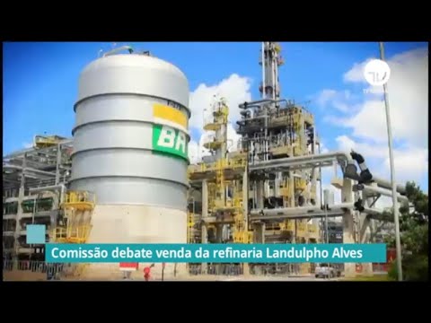 Comissão debate venda da refinaria Landulpho Alves - 02/06/21