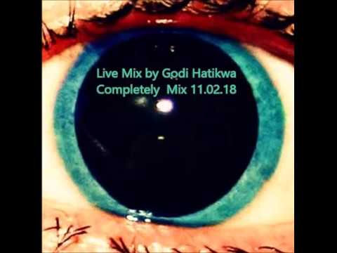 Live Mix by Godi Hatikwa Completely  Mix 11 02 18