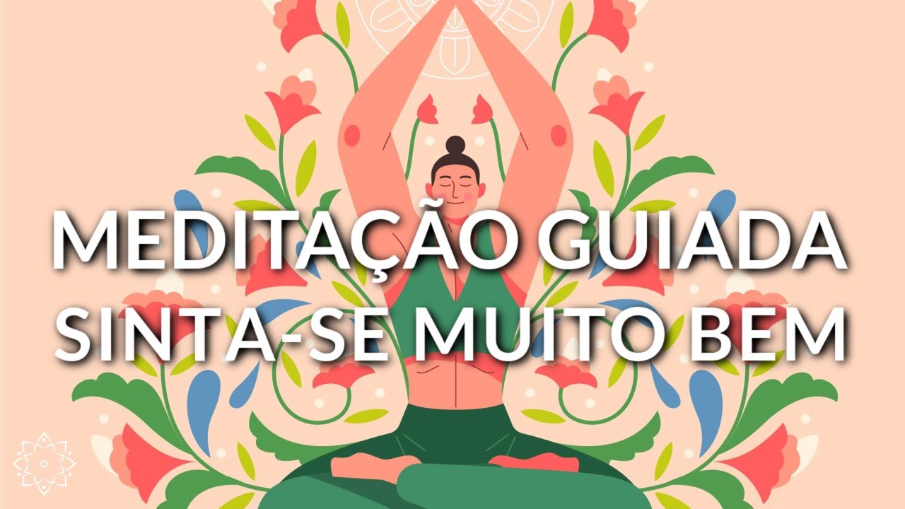 MEDITAÇÃO GUIADA PARA SENTIR-SE MUITO BEM