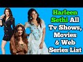 Harleen Sethi All Tv Serials List || Full Filmography || All Web Series List || Broken But Beautiful