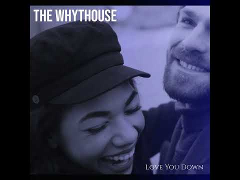 The Whythouse - Love You Down - Cover Song