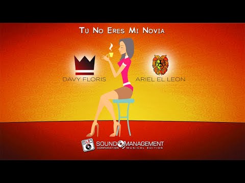 DAVY FLORIS feat ARIEL EL LEON - Tú No Eres Mi Novia