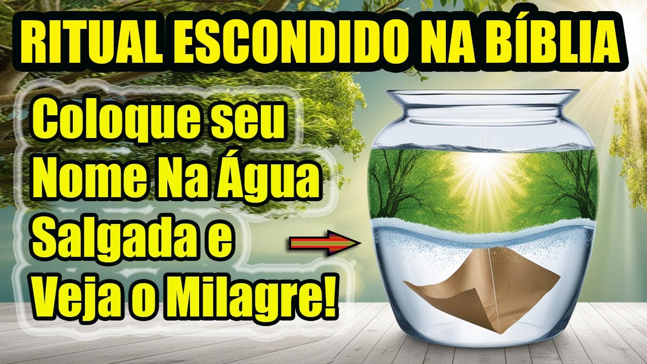 COLOQUE SEU NOME NA ÁGUA SALGADA PARA MILAGRES INCRÍVEIS ACONTECEREM NA SUA VIDA!