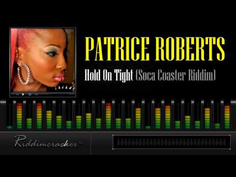 Patrice Roberts - Hold On Tight (Soca Coaster Riddim) [Soca 2013]