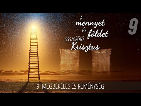 9 - Megbékélés és reménység | A mennyet és földet összekötő Krisztus
