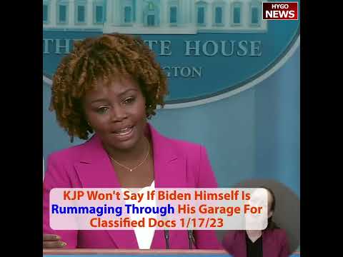 KJP Won't Say If Biden Himself Is Rummaging Through His Garage For Classified Docs
