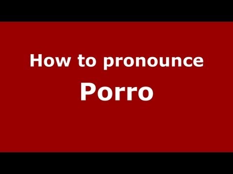 How to pronounce Porro