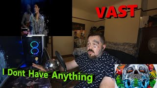Vast I Dont Have Anything Live Reaction