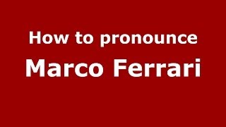 How to pronounce Marco Ferrari